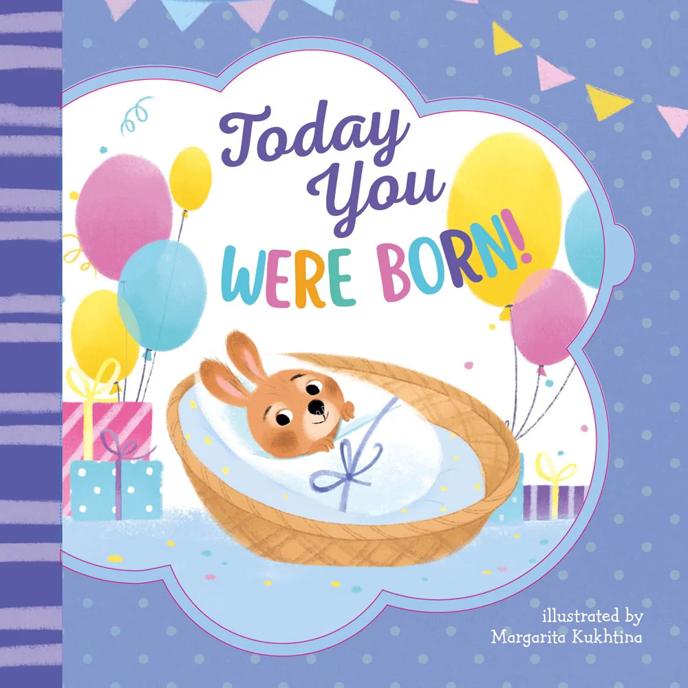 Today you were born!